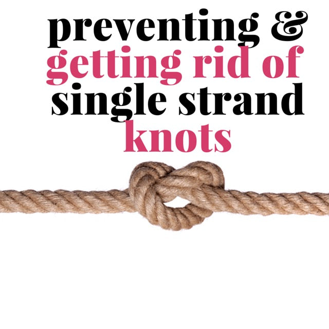 What Causes Knots On Your Ends? 8 Tips to Help Prevent Single Strand Knots
